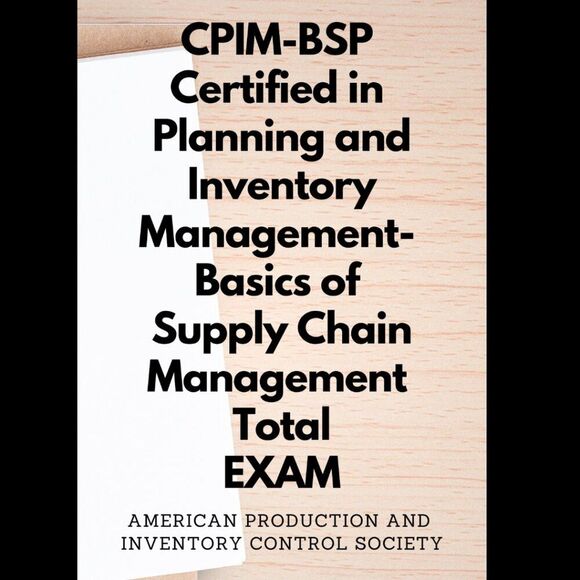 Printout CPIM-BSP Basics of Supply Chain Management Total Exam - Picture 1 of 6